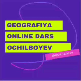 GEOGRAFIYA | OCHILBOYEV