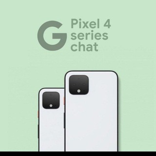 Pixel 4 Series Chat