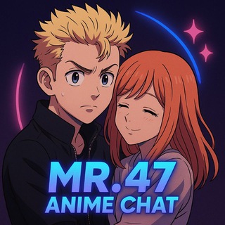 𝐌𝐑.𝟒𝟕 𝐀𝐧𝐢𝐦𝐞 𝐂𝐡𝐚𝐭